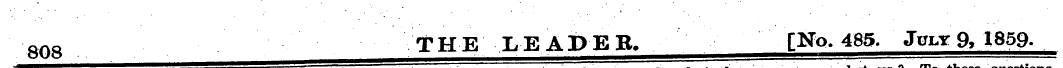 ? these 808 THE LEADER. [No. 485. July 9...