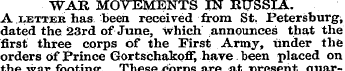 WAR MOVEMENTS IN RUSSIA. A.letter has be...