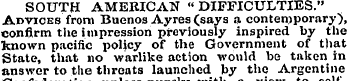 SOUTH AMEBICAN "DIFFICULTIES." Advices f...