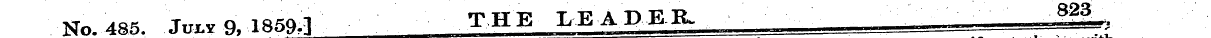 No. 485. Jux.* 9, 1859-] THE LEADER 82 ?...