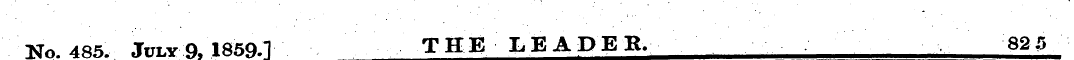 No. 485. Jclv 9. 1859.1 THE LEADER, 825