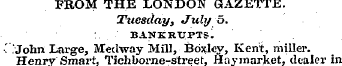 FROM THE LONDON GAZETTE. Tuesday s July ...
