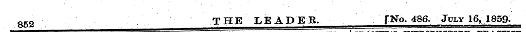 852 THE LEADER. fNo. 486. July 16, 1859.