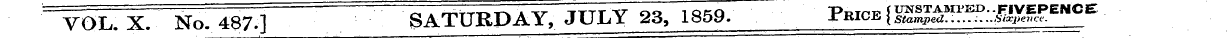 ~ VQL.X. No. 487.] SATURDAY, JULY 23, 18...