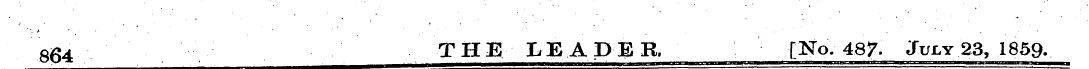 864 THE LEADER. [No. 487. July 23, 1859.