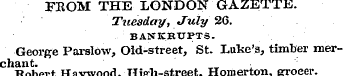 FROM THE LONDON GAZETTE. Tuesday, Julyr ...