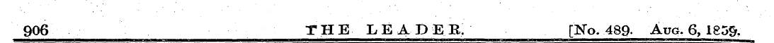 906 THE LEADER. [No. 489- Aug. 6, 1859.