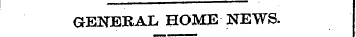 GENERAL HOME NEWS.