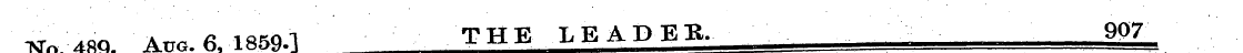 *r» : *w. Ano. 6. 1859.1 THE LEADER. 9Q7