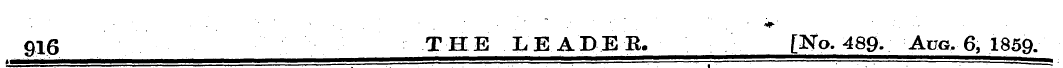 916 THE LEADER. [Ko. 489. Aug. 6, 1859.