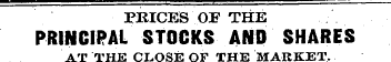— ^ ¦ ——¦— | . PRICES OF THE PRINCIPAL S...