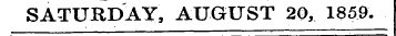 SATURDAY, AUGUST 20, 1859.