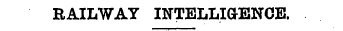 RAILWAY INTELLIGENCE.