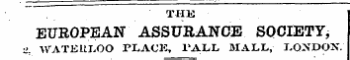 THE. EUROPEAN ASSURANCE SOCIETY, U, WATERLOO PLACE, TALL MALL, LQNDON.