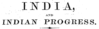 INDIA, AND ' ' ' INDIAN- PROGRESS. —<*»—...