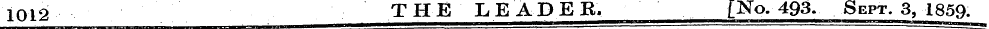 1012 THE LEADEB, [No. 493. Sept. 3, 1859...