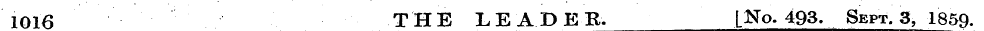 1016 THE LEADER. [No. 493. Sept. 3, 1859...