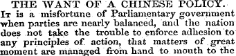THE WANT OF A CHINESE POLICY. It is a mi...