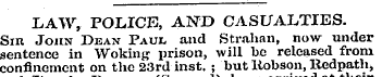 LAW, POLICE, AND CASUALTIES. Sir John De...