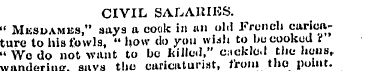 CIVIL SALARIES. " Mksdambs," says a cook...