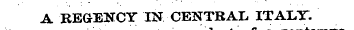 A REGENCY IN CENTRAL IT ALT.