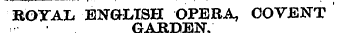 ,.' ' , ' ' "' "" "" "'" ' ' , ( ROYAL ENGLISH OPERA, CO VENT GARDEN