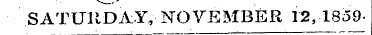 SATURDiV-Y, -NOVEMBER 12, 18o9-