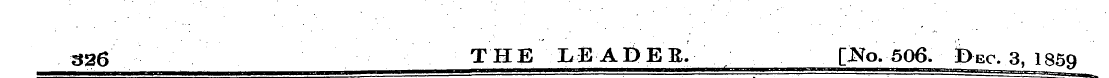 326 THE LEADESi [JSfo. 506. Dec. 3, 1859