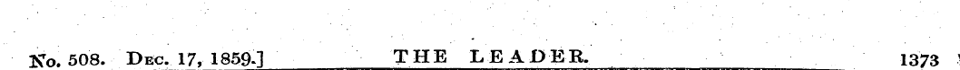 Ko. 508. Dec. 17, 1859J THE LEADER. I373...