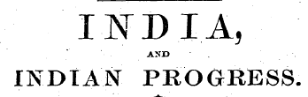 INDIA, AND ' . INDIAN PROGRESS.