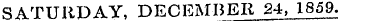 SATURDAY, DECEMBER 24, 1859.