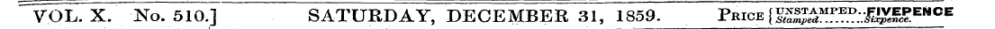 """ VOL. X. No. 510.] SATURDAY, DECEMBER...
