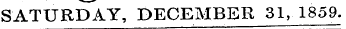 SATURDAY, DECEMBER 31, 1859.