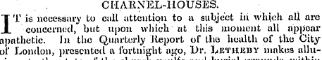 CHARNEL-HOUSES. IT is necessary to call ...