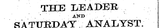 THE kEADEB ¦ AND ¦ ' ' . - . SATUBDAT AKAI.YST: