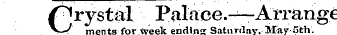 Crystal Palace.—Arrange merits for Week ending Saturday. May 5th.