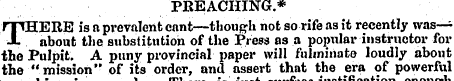 PREACHING.* FTtHERE is a prevalent cant—...