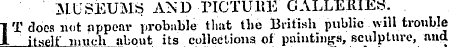 MUSEUMS AND PICTUllE GALLERIES. ] T does...