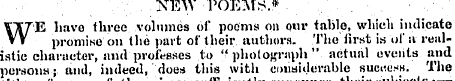 NEW POEMS.* W E have three .volumes of p...