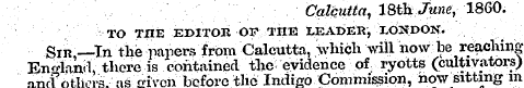 Calcutta, 18th Jane, I860. TO TIIE EDITO...