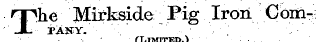 The Mirkside Pig Iron CbmriNY. '¦' ' ¦ " " ,¦ " ¦ ¦ ¦ - (Limited)