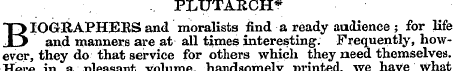 PLUTARCH* T> IOGRAPHEES and moralists fi...