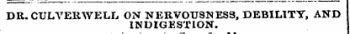 DR.CULVERWELL ON NERVOUSNESS, DEBILITY, AND INDIGESTION.