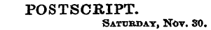POSTSCRIPT. Saturday, Nov. 30.