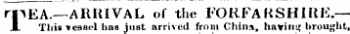 rpEA.—ARRIVAL of the FOKFAKSHIKE.— A This vessel hns just arrived from China, having brought,
