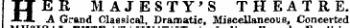 HER MAJESTY'S THEATRE. A Grand Classical, Dramatic, Miscellaneous, Concerted
