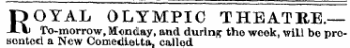 DOYAL OLYMPIC THEATEE.-X\j To-morrow, Monday, and during tho week, wiLl bo prosonted a New Comedietta, called