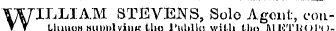 WILLIAM STEVENS, Solo Agoiit;, cou-Uliuoh HumilviiiK Uh&gt; J'uhllo with tho I\IKT1{( 1' )-
