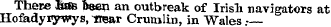 _^^ - TTT , TrftS ^ "" r? utb f. eak . °Ur!sl1 nav j gat«rs at Hofadyrywys, irear Cruulin, m Wales .—