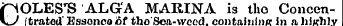 i^OLES'S ALG'A MARINA is tho Concen-KJ ftratod ' Essonco &t thoSca-wccdcontaining in a highly